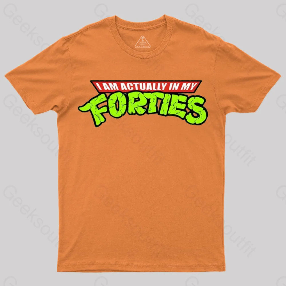 I Am Actually In My Forties T-Shirt Orange / S