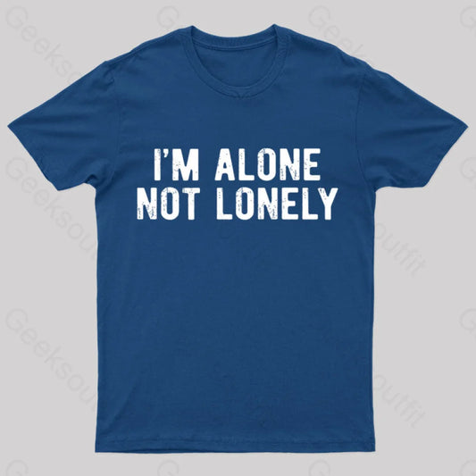 I Am Alone Not Lonely Geek T-Shirt Navy / S