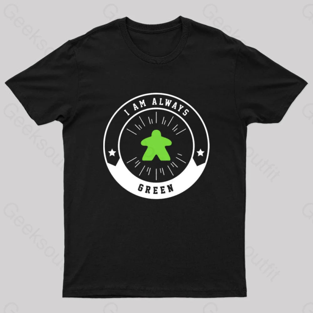 I Am Always Green Meeple Nerd T-Shirt Black / S