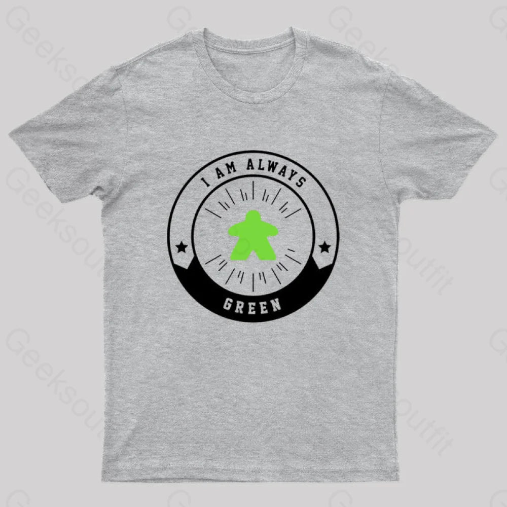 I Am Always Green Meeple Nerd T-Shirt Grey / S