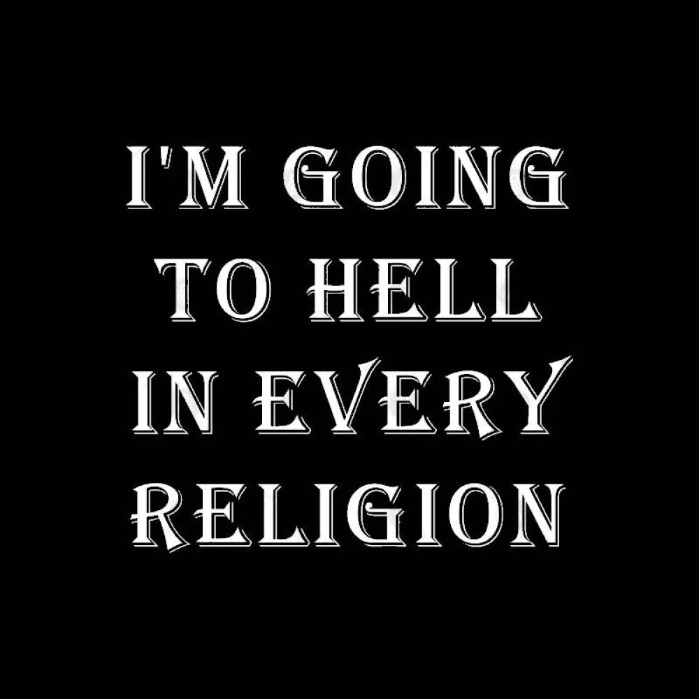 I Am Going To Hell In Every Religion Nerd T-Shirt