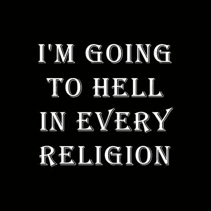 I Am Going To Hell In Every Religion Nerd T-Shirt