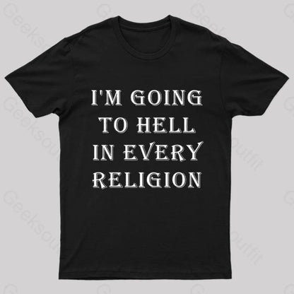 I Am Going To Hell In Every Religion Nerd T-Shirt Black / S