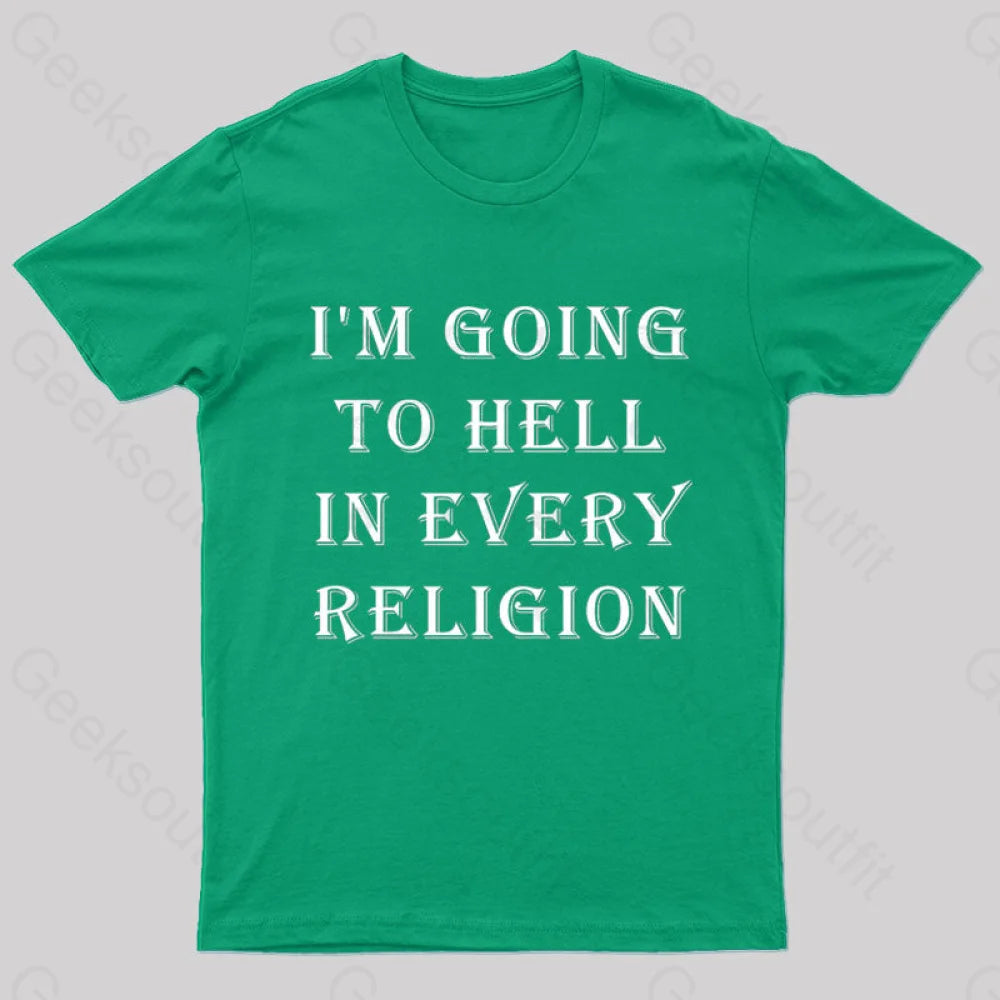 I Am Going To Hell In Every Religion Nerd T-Shirt Green / S