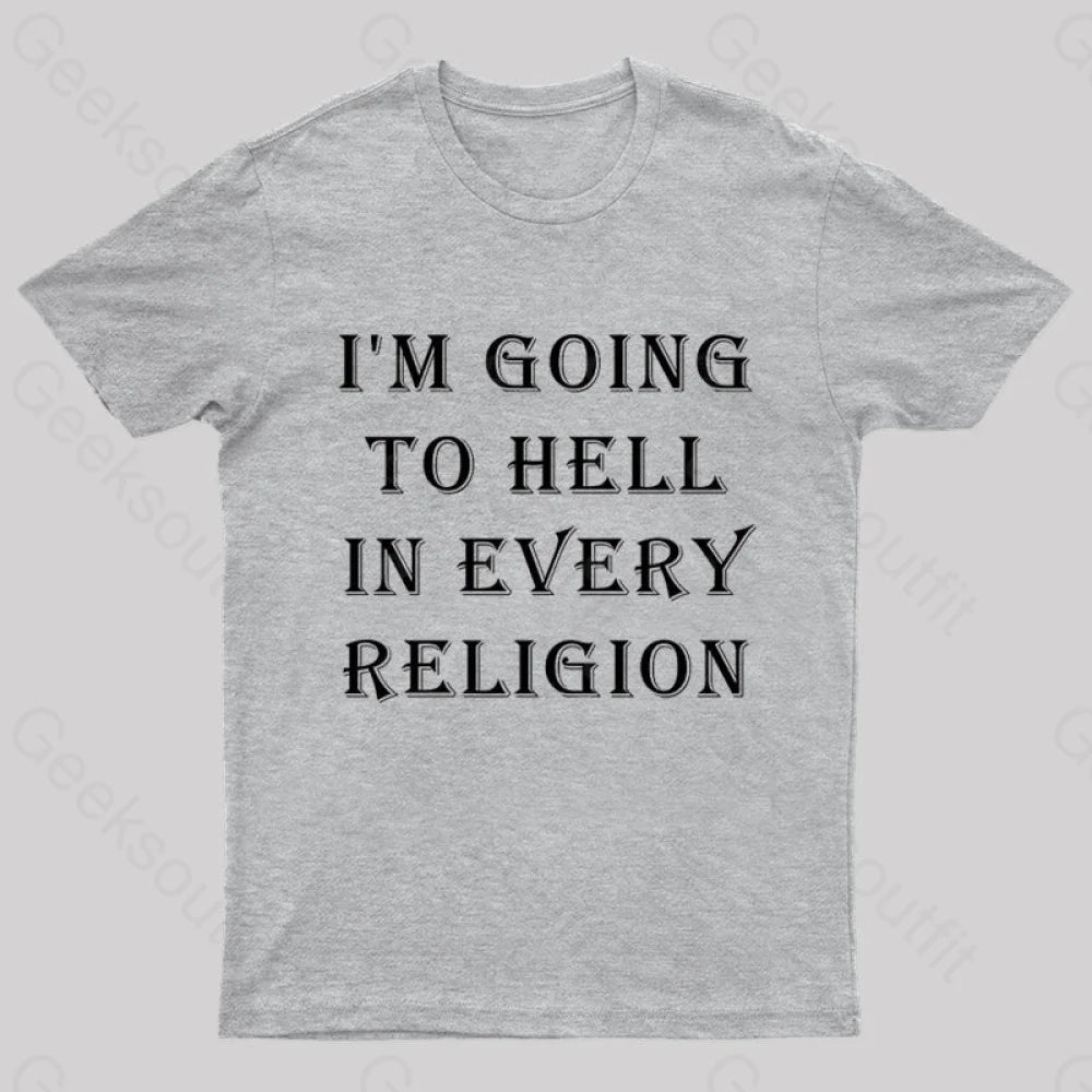 I Am Going To Hell In Every Religion Nerd T-Shirt Grey / S