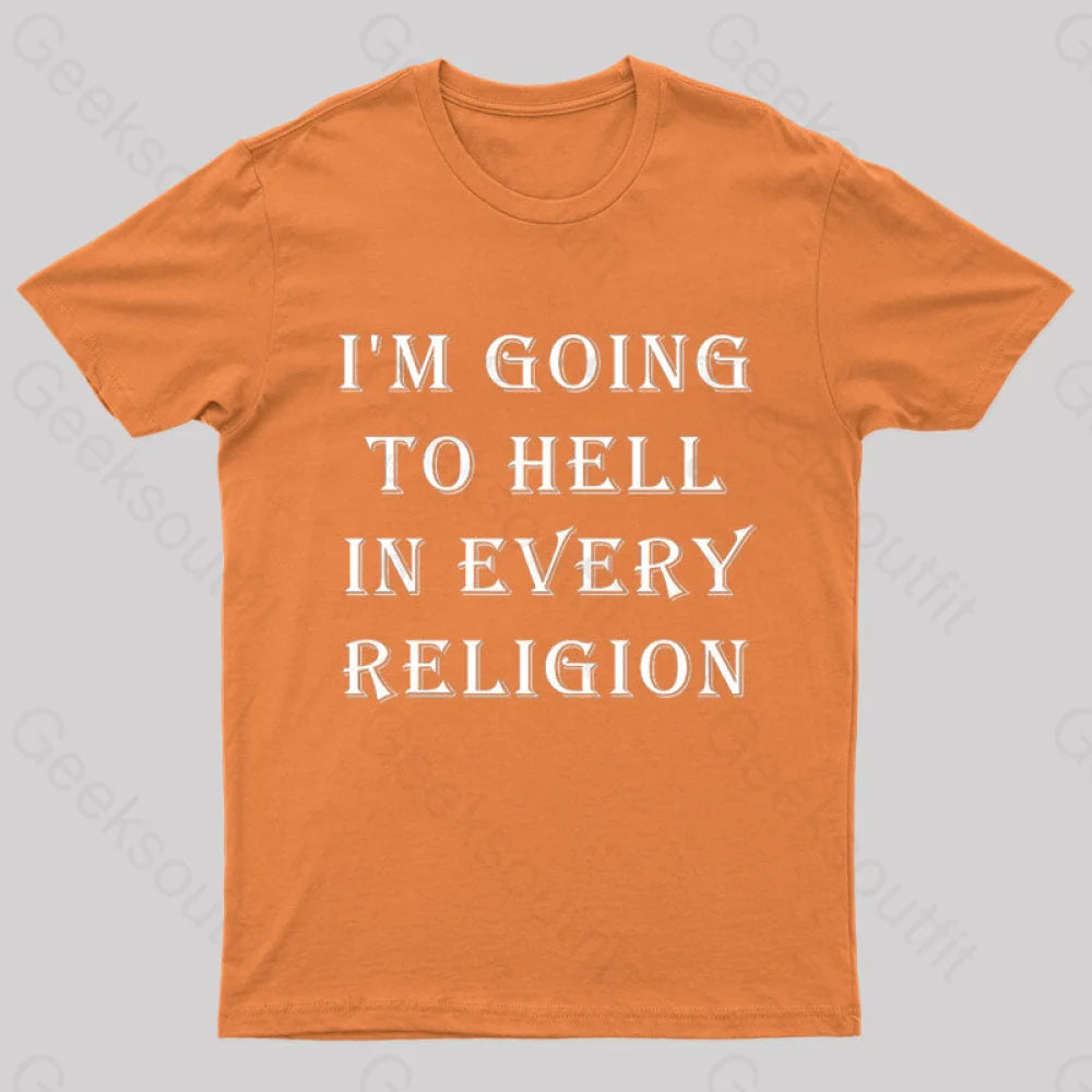 I Am Going To Hell In Every Religion Nerd T-Shirt Orange / S