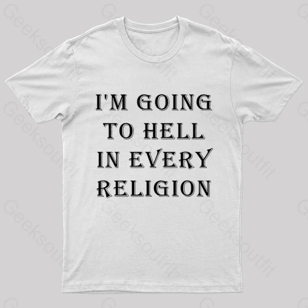 I Am Going To Hell In Every Religion Nerd T-Shirt White / S