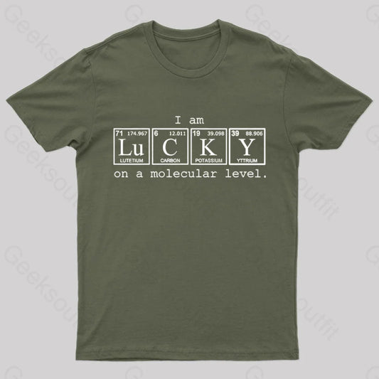 I Am Lucky On A Molecular Level Geek T-Shirt Army Green / S