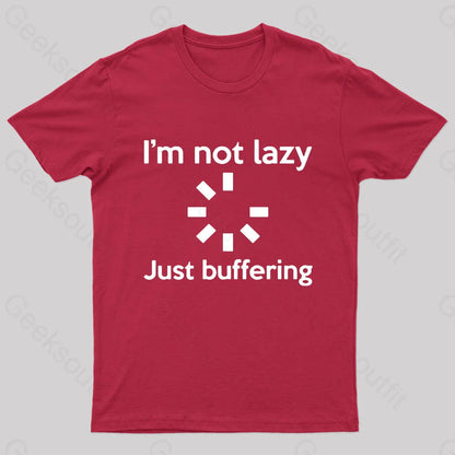 I Am Not Lazy Just Buffering Geek T-Shirt Red / S