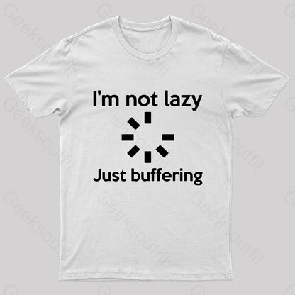 I Am Not Lazy Just Buffering Geek T-Shirt White / S