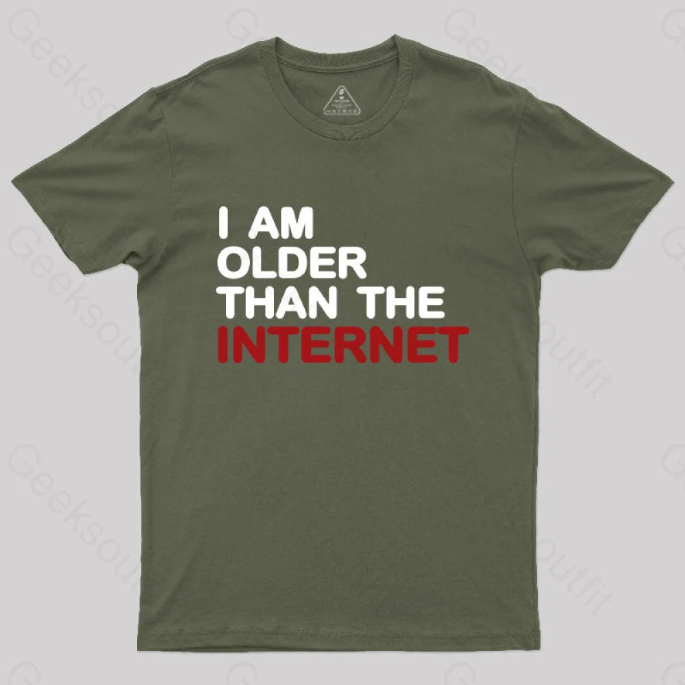 I Am Older Than The Internet Geek T-Shirt Army Green / S