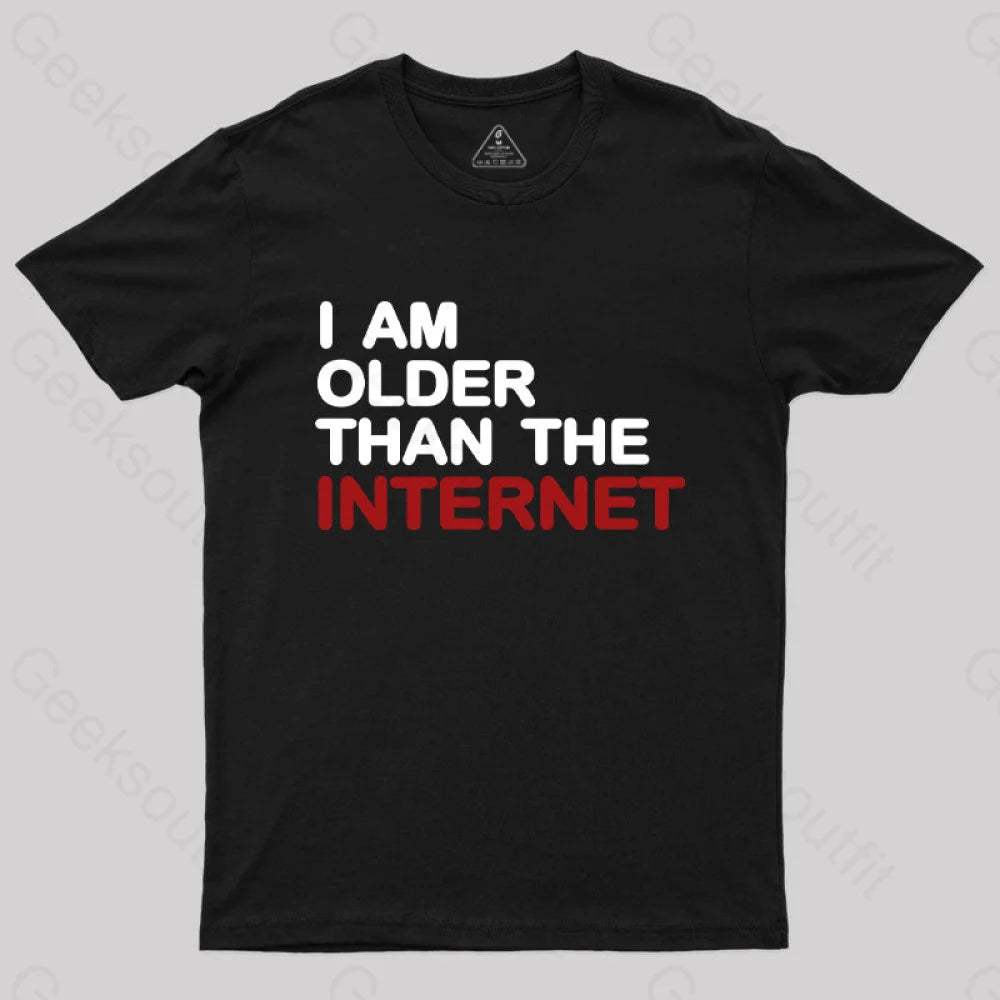 I Am Older Than The Internet Geek T-Shirt Black / S