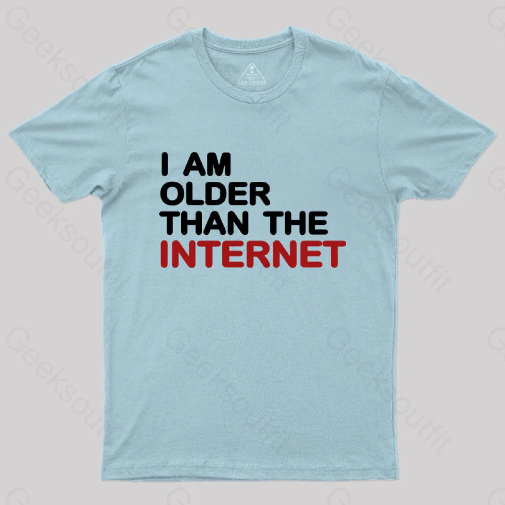 I Am Older Than The Internet Geek T-Shirt Light Blue / S