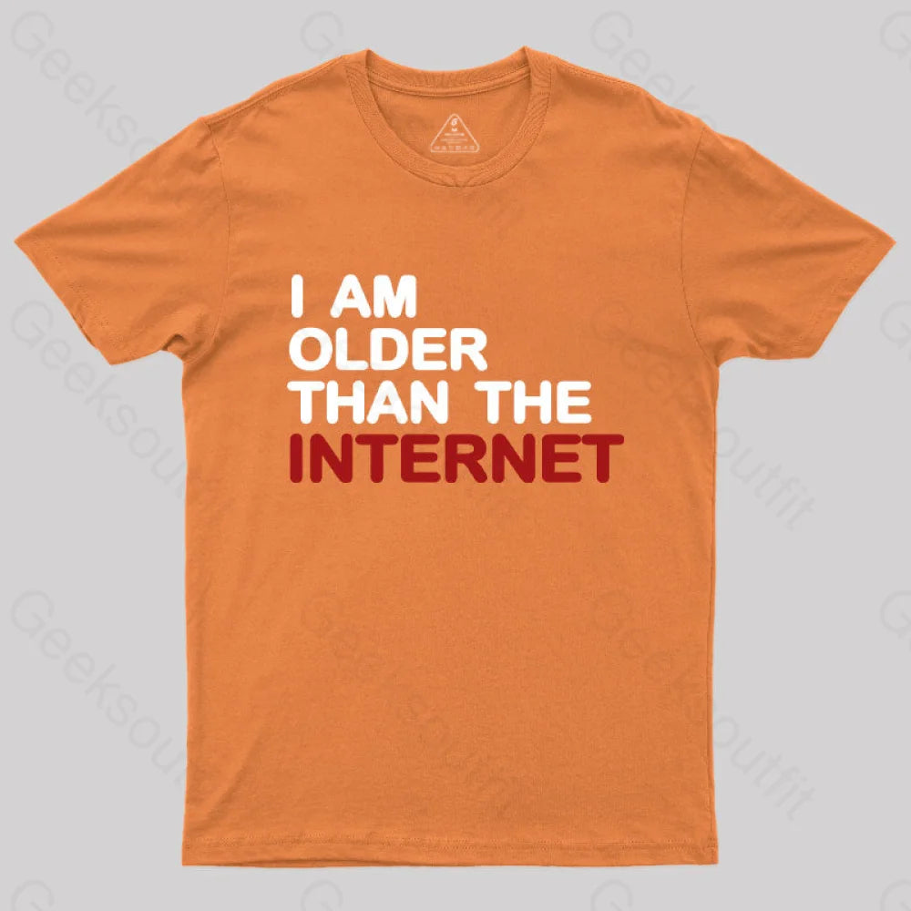 I Am Older Than The Internet Geek T-Shirt Orange / S