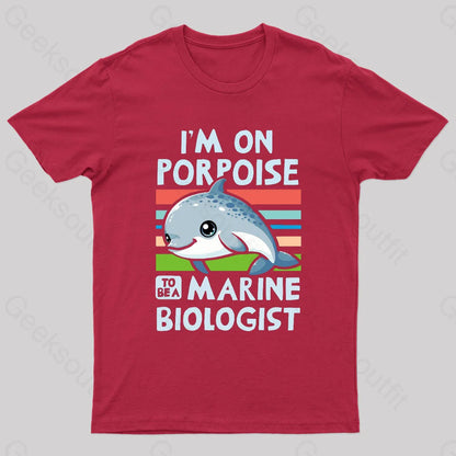 I Am On Porpoise To Be A Marine Biologist Geek T-Shirt Red / S