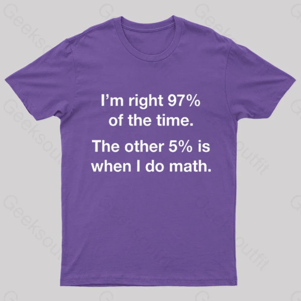 I Am Right 97 Percent Of The Time Nerd T-Shirt Purple / S