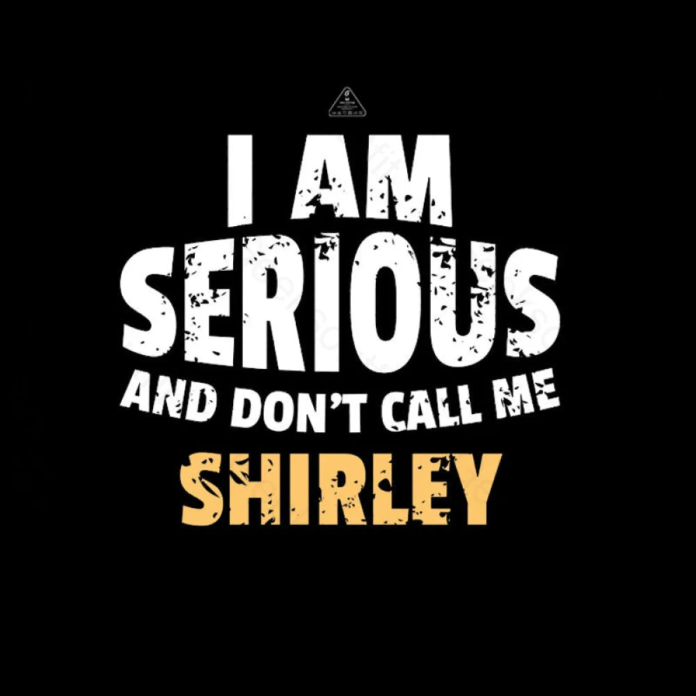 I Am Serious And Don’t Call Me Shirley T-Shirt