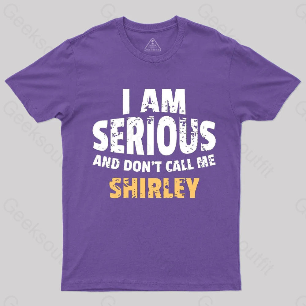 I Am Serious And Don’t Call Me Shirley T-Shirt Purple / S