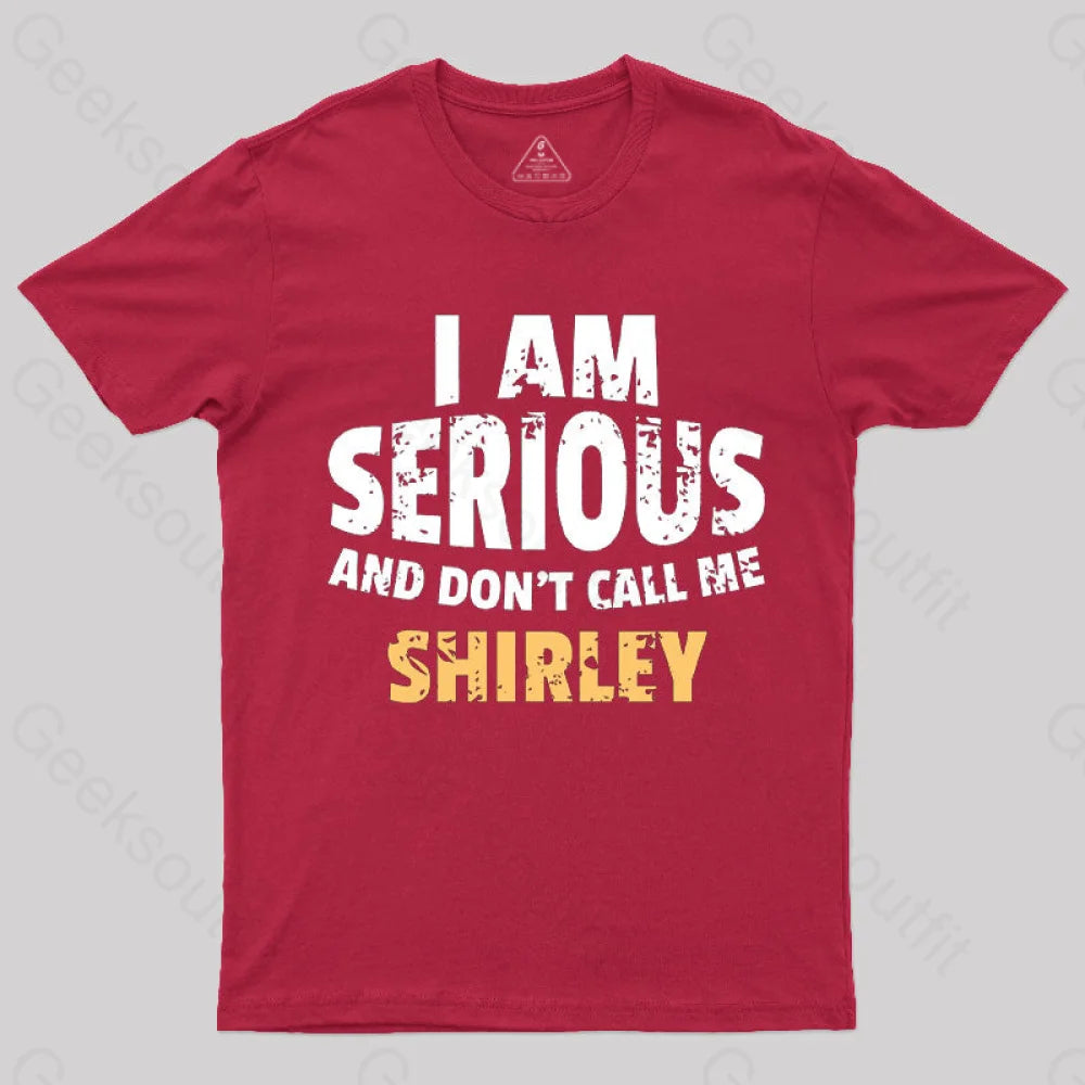 I Am Serious And Don’t Call Me Shirley T-Shirt Red / S