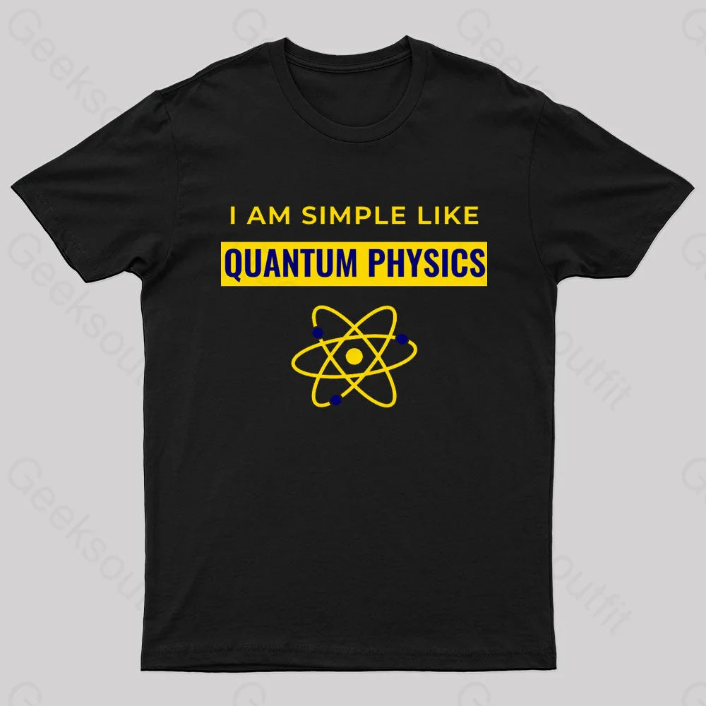 I Am Simple Like Quantum Physics Nerd T-Shirt Black / S