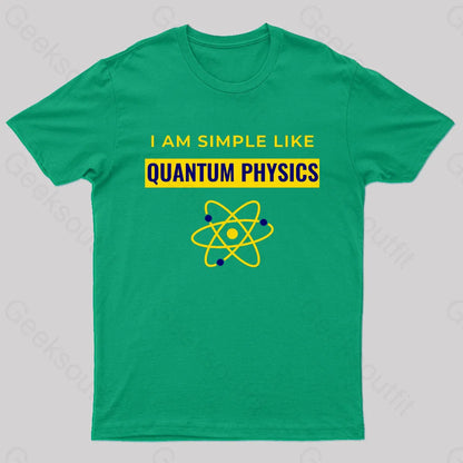 I Am Simple Like Quantum Physics Nerd T-Shirt Green / S