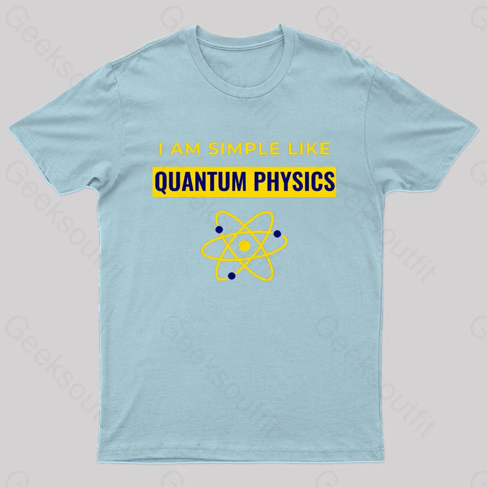 I Am Simple Like Quantum Physics Nerd T-Shirt Light Blue / S