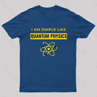 I Am Simple Like Quantum Physics Nerd T-Shirt Navy / S