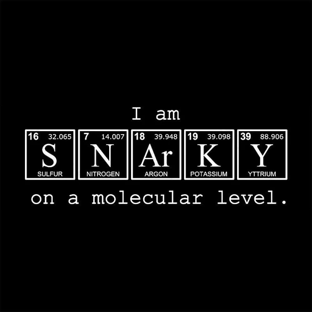 I Am Snarky On A Molecular Level Nerd T-Shirt