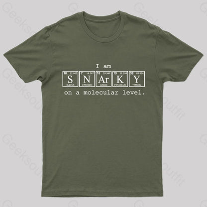 I Am Snarky On A Molecular Level Nerd T-Shirt Army Green / S