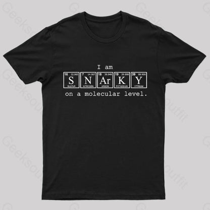 I Am Snarky On A Molecular Level Nerd T-Shirt Black / S