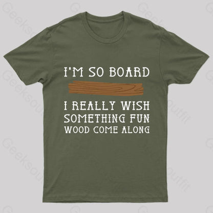 I Am So Board Geek T-Shirt Army Green / S