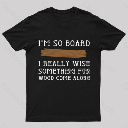 I Am So Board Geek T-Shirt Black / S