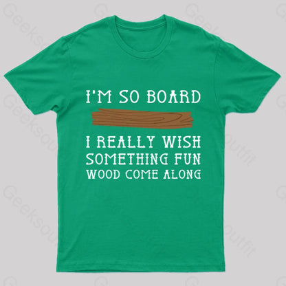 I Am So Board Geek T-Shirt Green / S