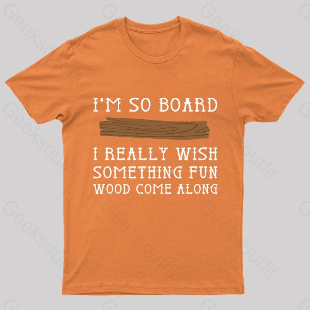 I Am So Board Geek T-Shirt Orange / S