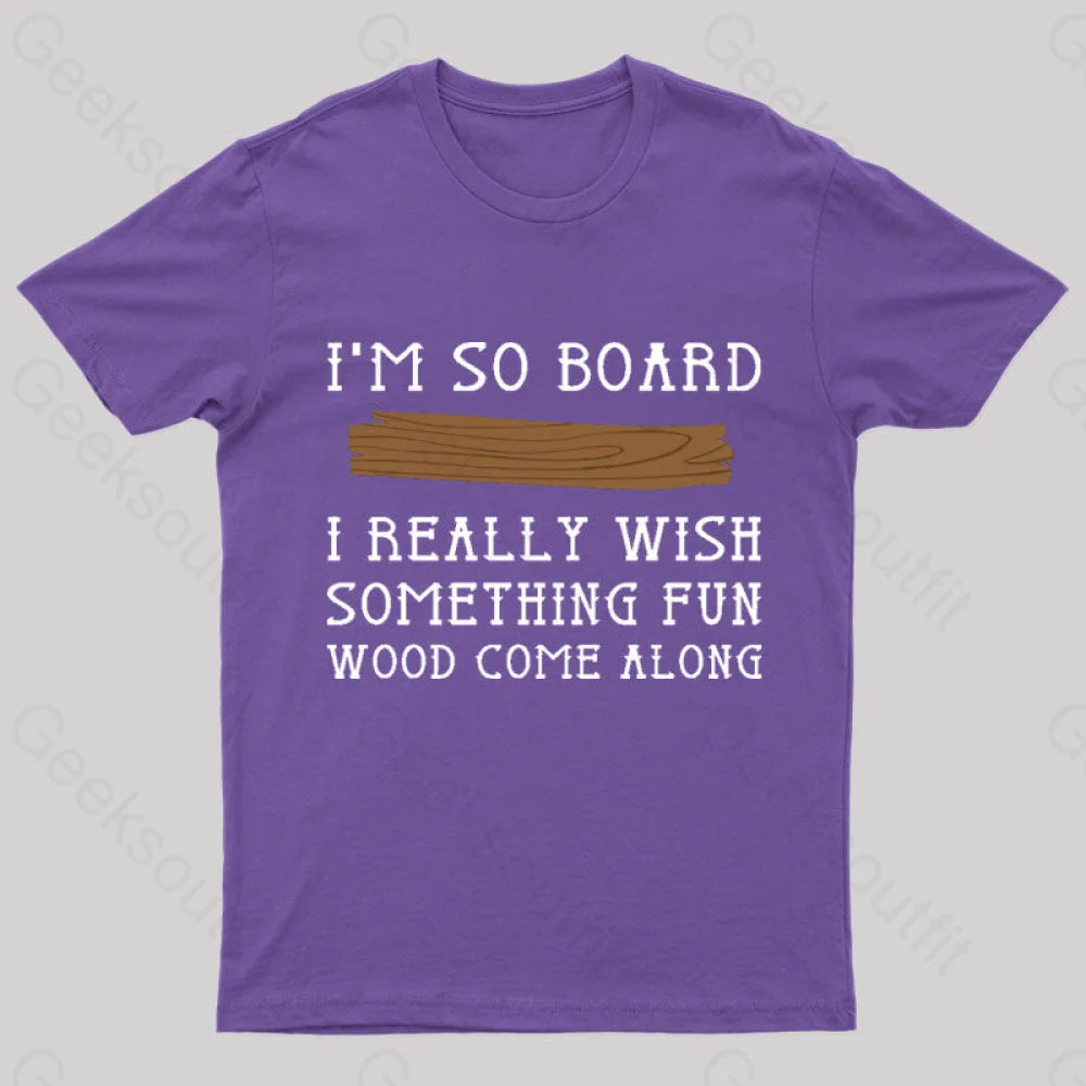 I Am So Board Geek T-Shirt Purple / S