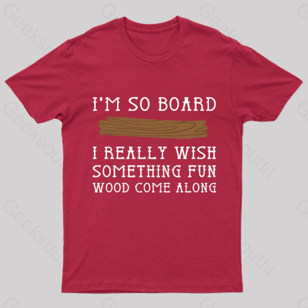 I Am So Board Geek T-Shirt Red / S