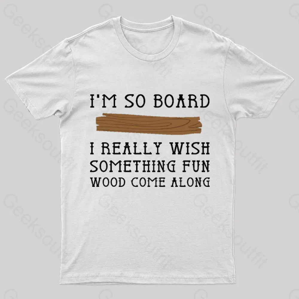 I Am So Board Geek T-Shirt White / S