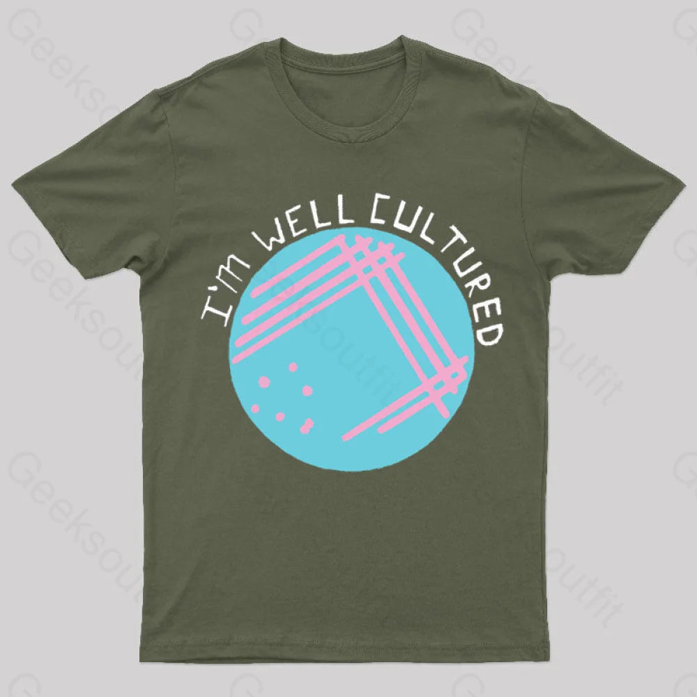 I Am Well Cultured Geek T-Shirt Army Green / S