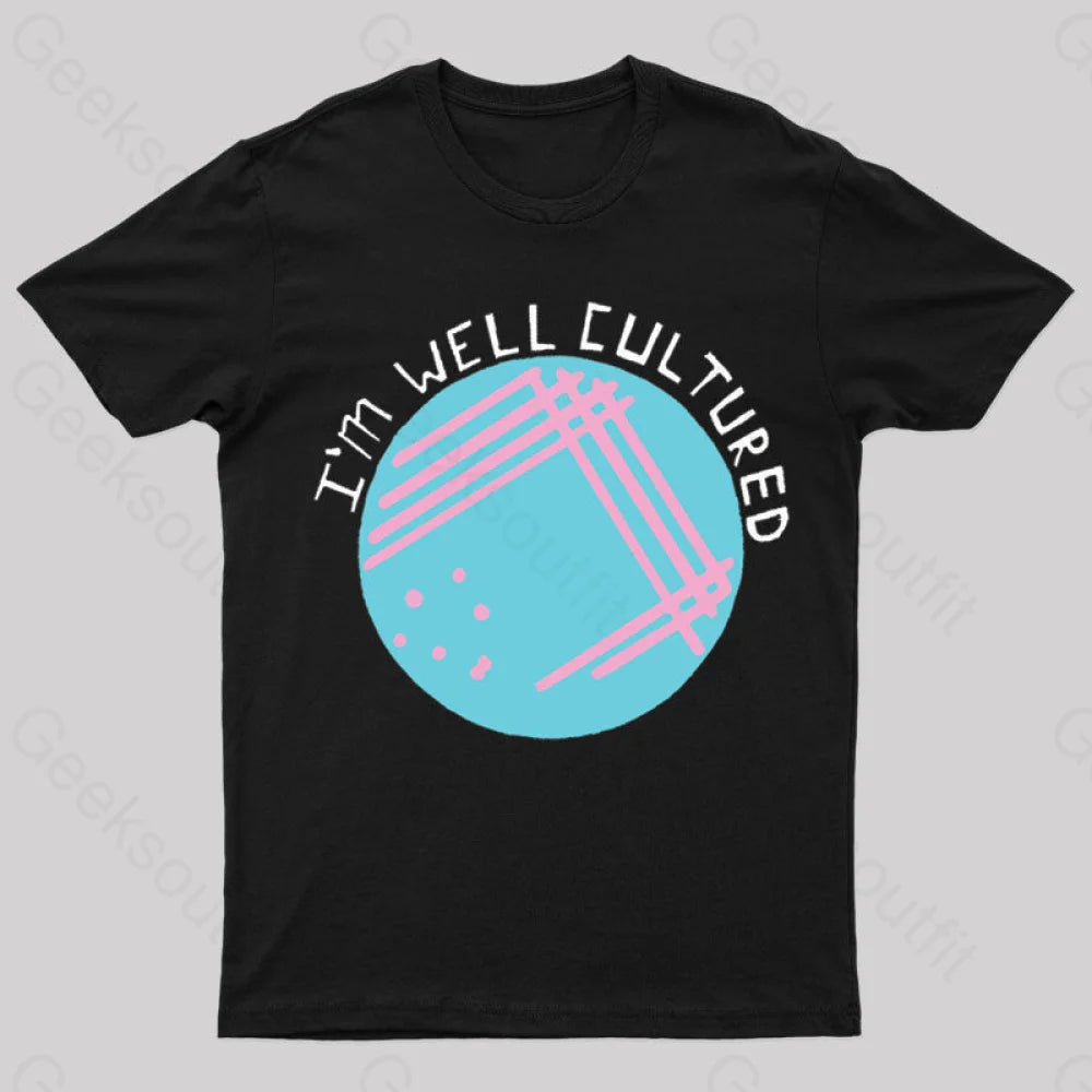 I Am Well Cultured Geek T-Shirt Black / S