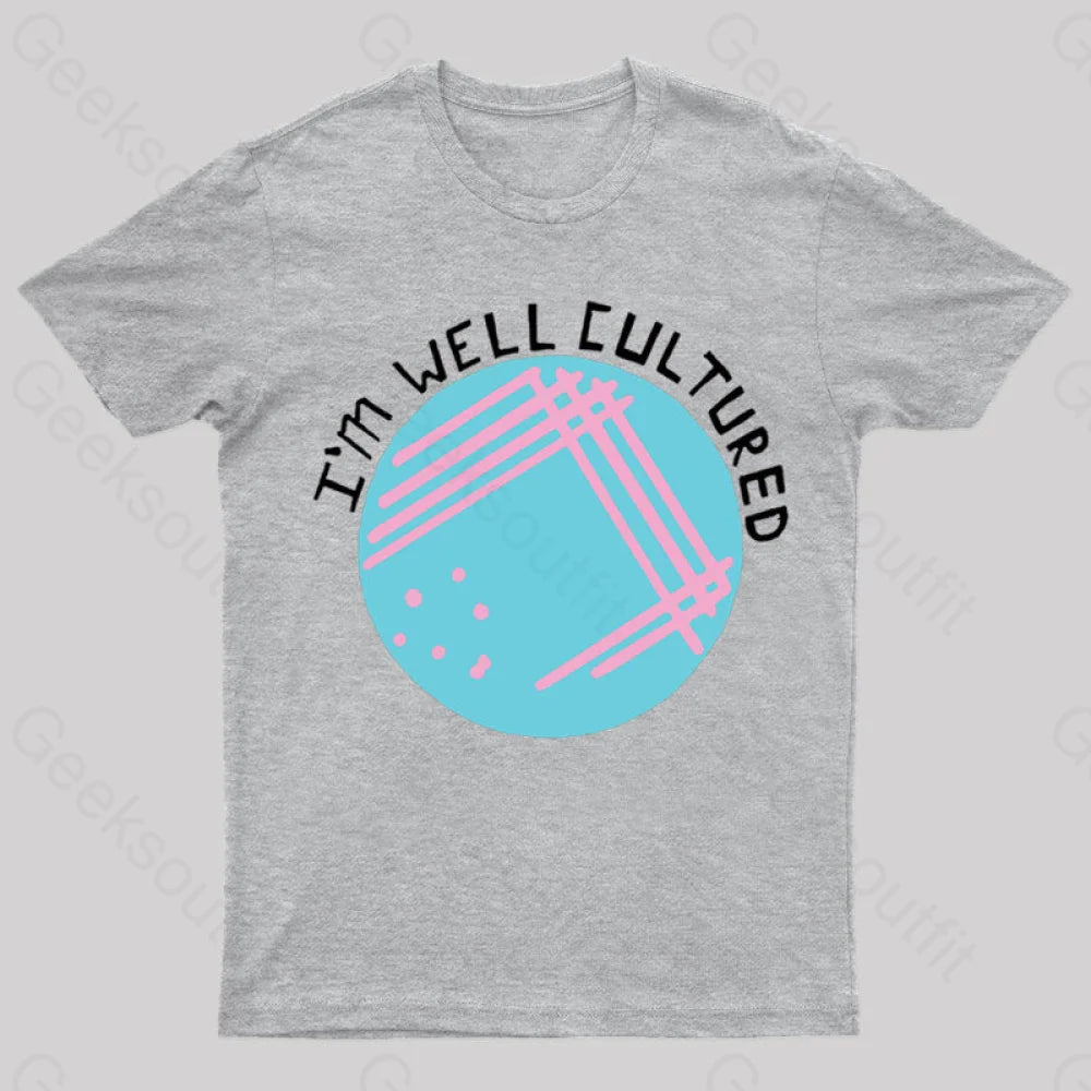 I Am Well Cultured Geek T-Shirt Grey / S