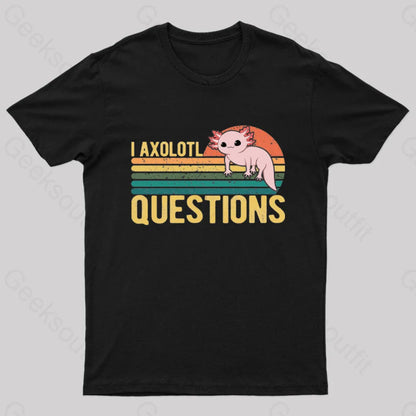 I Axolotl Questions Geek T-Shirt Black / S