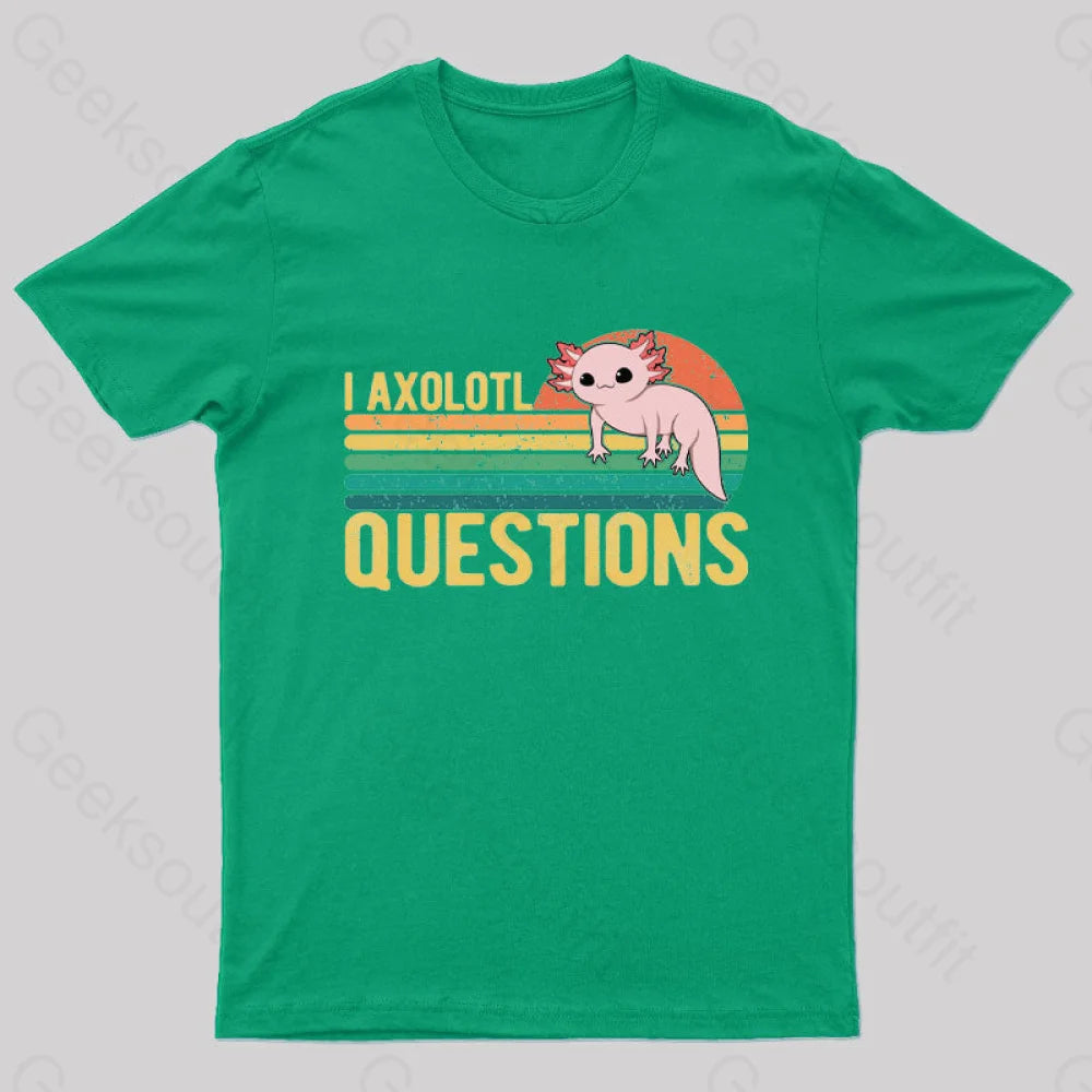 I Axolotl Questions Geek T-Shirt Green / S