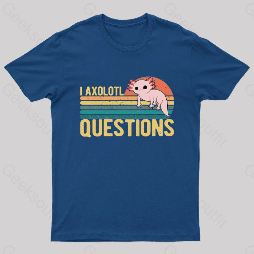 I Axolotl Questions Geek T-Shirt Navy / S