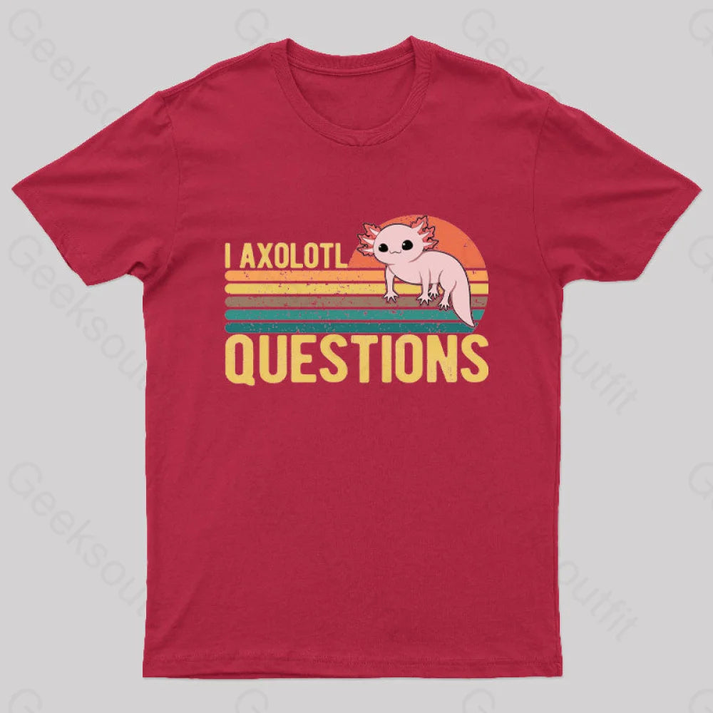 I Axolotl Questions Geek T-Shirt Red / S