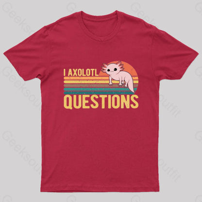 I Axolotl Questions Geek T-Shirt Red / S