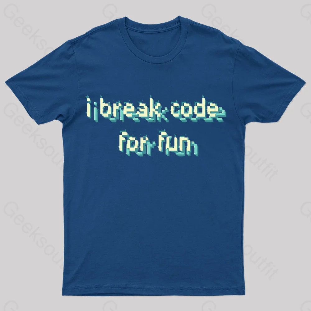 I Break Code For Fun Nerd T-Shirt Navy / S