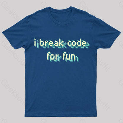 I Break Code For Fun Nerd T-Shirt Navy / S