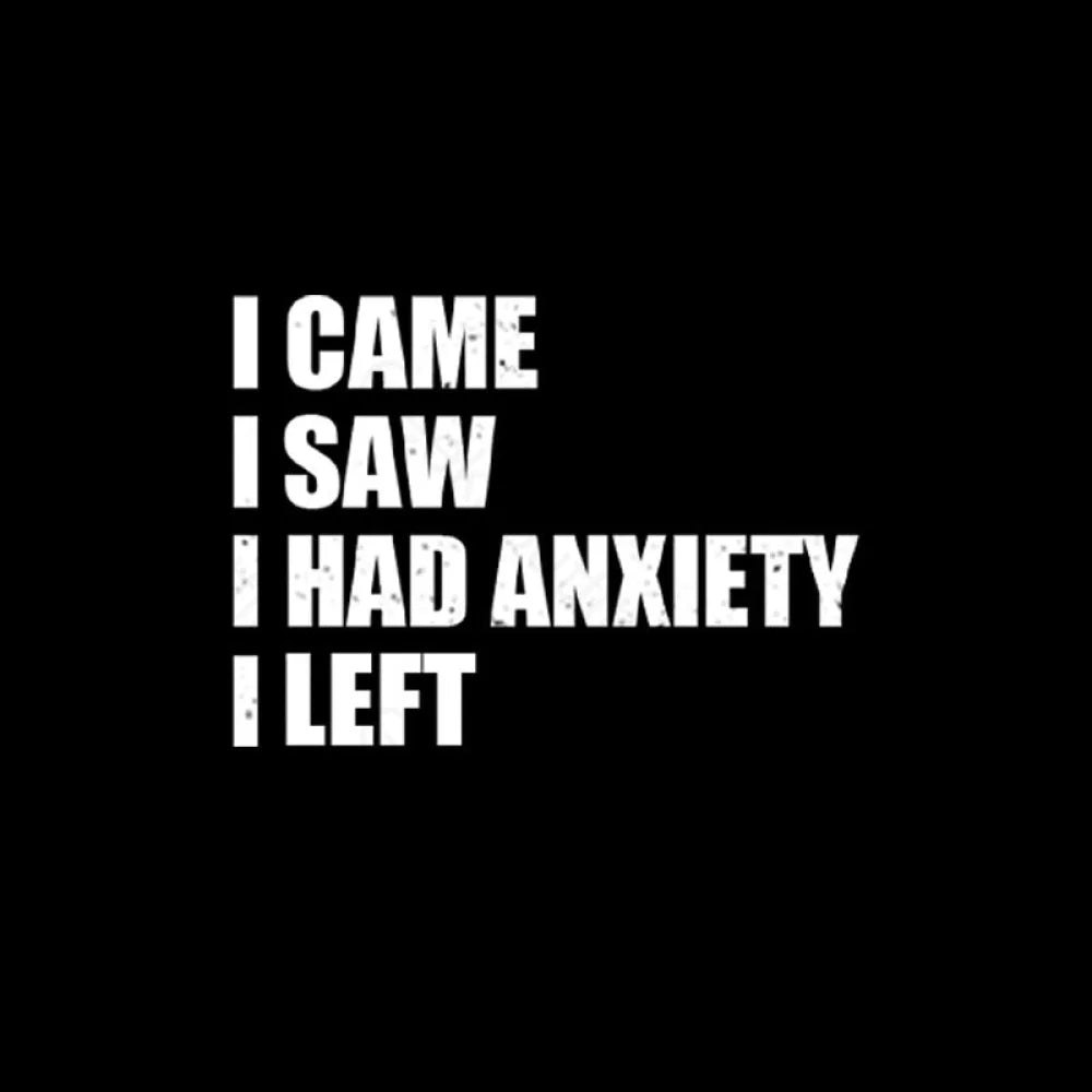 I Came Saw And Have Anxiety Left T-Shirt