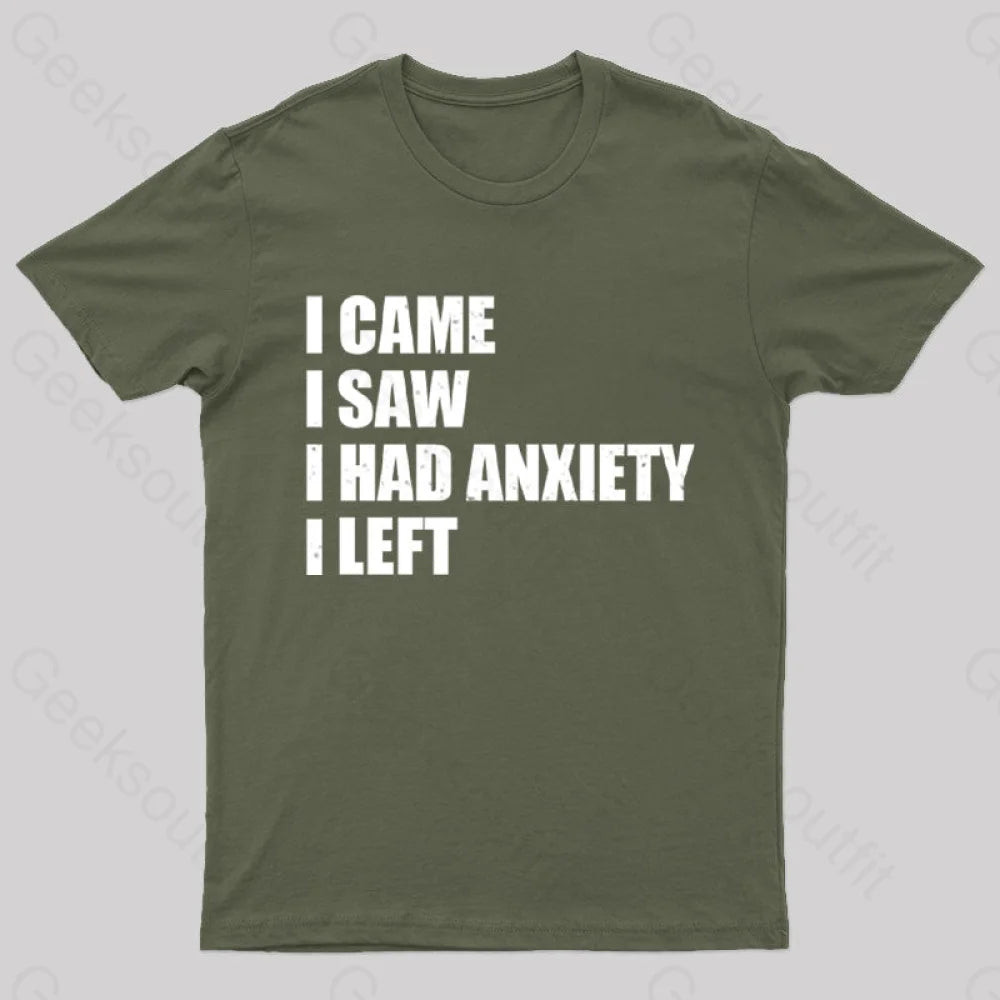 I Came Saw And Have Anxiety Left T-Shirt Army Green / S