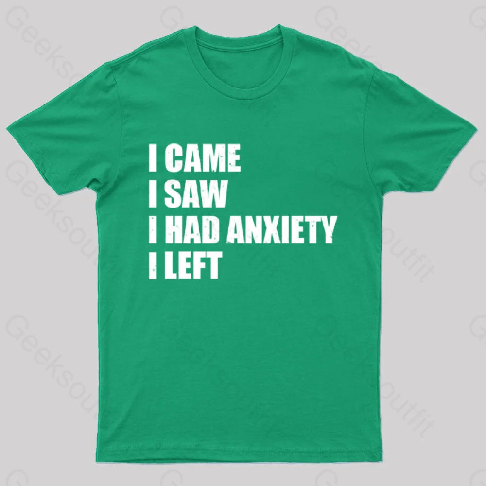 I Came Saw And Have Anxiety Left T-Shirt Green / S